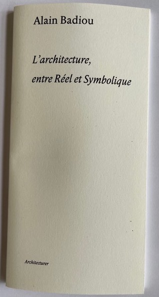 L'architecture, entre Réel et Symbolique     Alain Badiou